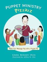 Puppet Ministry Pizzazz : Make Your Message Pop with a Puppet Pal 0991186575 Book Cover