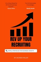 Rev Up Your Recruiting: Simple Strategies for Growing Your Business B0DPNGY42F Book Cover