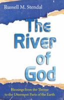 The River of God: Blessings from the Throne to the Uttermost Parts of the Earth 1622451635 Book Cover