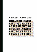 Linguistic Issues and Quality Assessment of English-Arabic Audiovisual Translation 1527513181 Book Cover