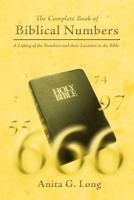 The Complete Book of Biblical Numbers: A Listing of the Numbers and Their Location in the Bible 1449742483 Book Cover