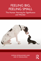 Feeling Big, Feeling Small: The Human Yearning for Significance and Wonder B0H97NKSK9 Book Cover