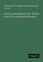 Lectures and Addresses. Rev. Thomas Guard D.D. with Memorial Sermon 3385322103 Book Cover