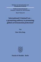 International Criminal Law - A Promising Pathway to Promoting Global Environmental Protection? 3428195221 Book Cover