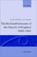 The Re-Establishment of the Church of England 1660 -1663 (Oxford Historical Monographs) B0025LRZR8 Book Cover