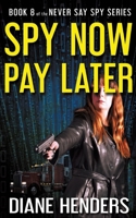 Spy Now, Pay Later 1927460182 Book Cover