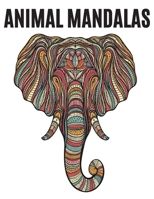 Animal Mandalas: An Adult Coloring Book with Majestic Animals, Mythical Creatures, and Beautiful Mandala Designs for Relaxation 1660766605 Book Cover