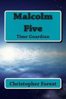 Malcolm Five: Time Guardian 1484153200 Book Cover