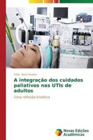 A integração dos cuidados paliativos nas UTIs de adultos 3639680189 Book Cover