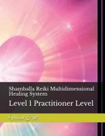 Shamballa Reiki Multidimensional Healing System: Level 1 Practitioner Level 1980871167 Book Cover
