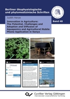 Innovation in Agriculture: The Potential, Challenges and Adoption and Diffusion of Aquaponics and Agricultural Mobile Phone Application in Kenya 3736971338 Book Cover