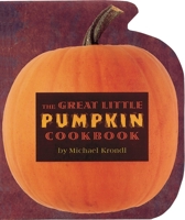 The Great Little Pumpkin Cookbook 0890878935 Book Cover