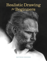 Realistic Drawing for Beginners: How to Create Stunning, Lifelike Drawings of Any Subject B0CQQL5WPG Book Cover