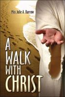 A Walk with Christ 1424162238 Book Cover