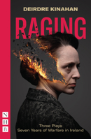 Raging: Three Plays/Seven Years of Warfare in Ireland: Wild Sky, Embargo & Outrage 1839040866 Book Cover