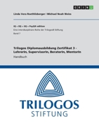 Trilogos Diplomausbildung Zertifikat 3 - LehrerIn, SupervisorIn, BeraterIn, MentorIn: Handbuch 334627943X Book Cover