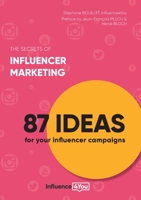 The secrets of influencer marketing: 87 ideas for your influencer campaigns 2322223832 Book Cover