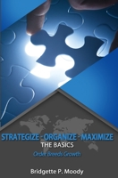 Strategize -Organize-Maximize, The Basics: Order that Breeds Growth (Volume) 1980440328 Book Cover
