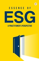Essence of ESG: A Practitioner's Perspective 9355548540 Book Cover