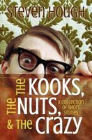 The Kooks, The Nuts, and The Crazy 1466227206 Book Cover