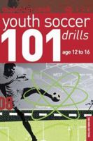 101 Youth Soccer Drills : Age 12 to 16