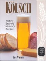 Kolsch: History, Brewing Techniques, Recipes (Classic Beer Style Series) 0937381586 Book Cover