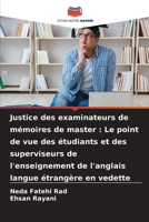 Justice des examinateurs de mémoires de master : Le point de vue des étudiants et des superviseurs de l'enseignement de l'anglais langue étrangère en vedette (French Edition) 6207604075 Book Cover