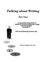 Talking about Writing, Part Four: A sequential programme of sentence structure, grammar, punctuation and usage for Grade 11 with accompanying Answer K 1552122484 Book Cover