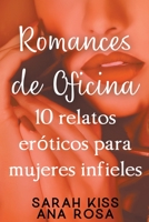 Romances de oficina: 10 relatos eróticos para mujeres infieles B0BTCHNBJD Book Cover