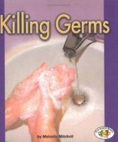 Killing Germs (Pull Ahead Books) 0822524503 Book Cover