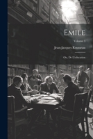 Emile; ou, De l'education; Volume 3 1021478288 Book Cover
