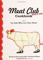The Meat Club Cookbook: For Gals Who Love Their Meat! 0811845257 Book Cover