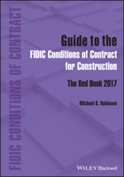Guide to the FIDIC Conditions of Contract for Construction: The Red Book 2017 1119856620 Book Cover