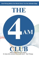 THE 4AM CLUB: How Rising Before the World Gives You the Ultimate Edge B0DVM14JZG Book Cover