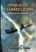 Project Chameleon: Adventures of Kathe Tierney 0988598019 Book Cover