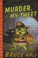 Murder, My Tweet: A Chet Gecko Mystery (Chet Gecko) 0152052194 Book Cover
