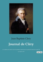 Journal de Cléry: Les confidences du valet de Louis XVI pendant la captivité du roi à la prison du Temple du 10 août 1792 au 21 janvier 2382742623 Book Cover