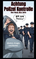 Achtung Polizei Kontrolle: Das Buch fürs Auto (German Edition) B0G64CNR7R Book Cover