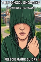 The School Shooting: The Witness That Wasn't B0H1CM4QQW Book Cover