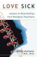 Love Sick: Lessons on Relationships from Biological Psychiatry 0923521542 Book Cover