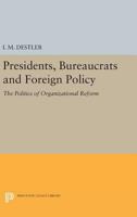 Presidents, bureaucrats, and foreign policy: The politics of organizational reform (Princeton paperbacks ; 320) 0691618429 Book Cover