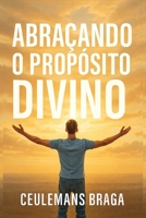 Abraçando o Propósito Divino Desencadeando o Propósito 1969219718 Book Cover