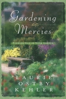 Gardening Mercies: Finding God in Your Garden 0764223933 Book Cover