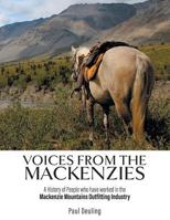 Voices from the Mackenzies: A History of People Who Have Worked in the MacKenzie Mountains Outfitting Industry. 1460295463 Book Cover