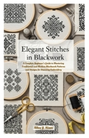 Elegant Stitches in Blackwork: A Complete Beginner’s Guide to Mastering Traditional and Modern Blackwork Patterns and Designs for Stunning Embroidery B0FPMK3CK4 Book Cover