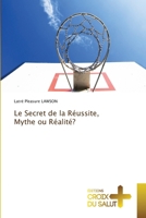 Le Secret de la Réussite, Mythe ou Réalité? (French Edition) 6206169014 Book Cover