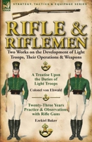 Rifle and Riflemen: Two Works on the Development of Light Troops, Their Operations & Weapons 0857067281 Book Cover