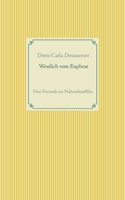 Westlich vom Euphrat: Drei Freunde im Nahostkonflikt. 3752648007 Book Cover