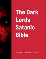 The Dark Lords Satanic Bible 1312304936 Book Cover