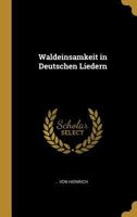 Waldeinsamkeit in Deutschen Liedern 0341566977 Book Cover